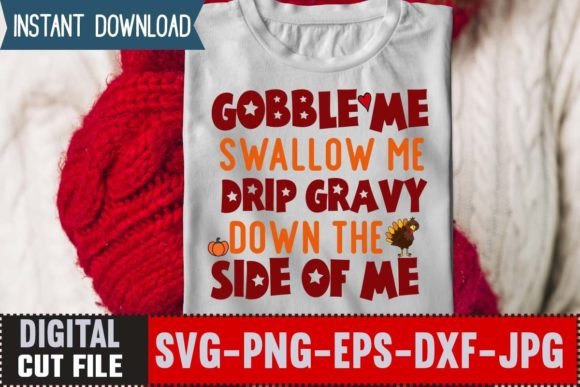 Gobble Me Swallow Me Drip Gravy Down the Graphics for T-Shirt Designs