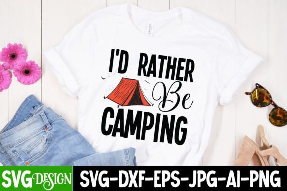 I dRather Be Camping SVG Cut File: Graphics for T-Shirt Designs