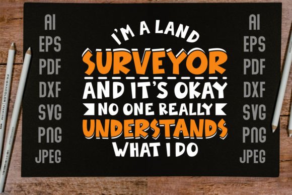I'm a Land Surveyor Tshirt Design Graphics & Print Templates