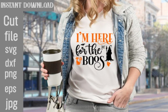 I m Here for the Boos SVG Cut File Graphics and T-Shirt Designs