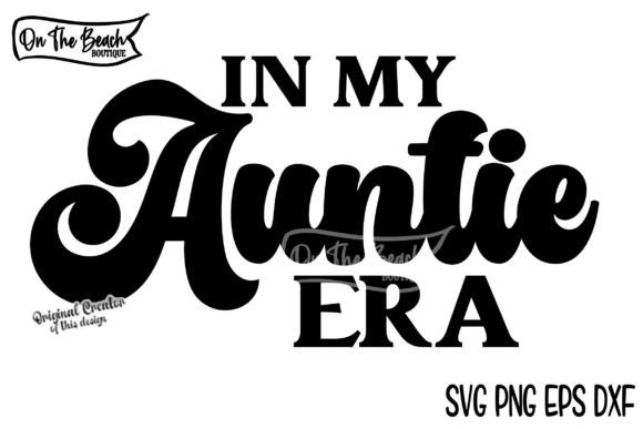 Is In My Auntie Era SVG Worth the Stitch?
