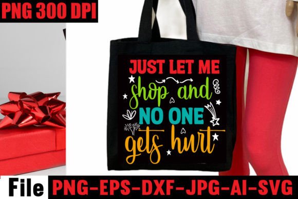 Just Let Me Shop and No One Gets Hurt Graphics