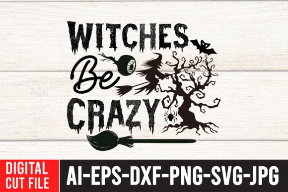 Witches Be Crazy SVG Cut File Graphics for T-Shirt Designs