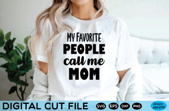 Womens My Favorite People Call Me Mom T Graphics & Print Templates