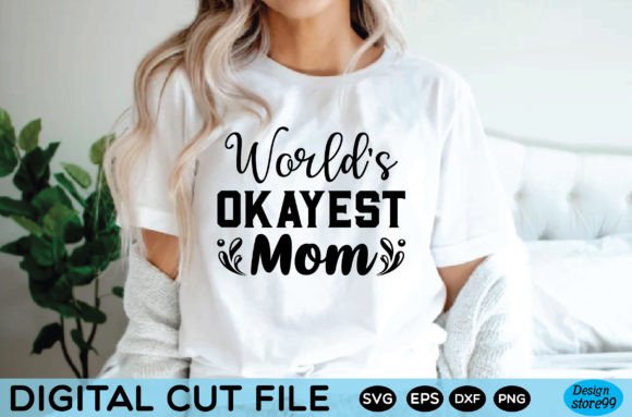 Worlds Okayest Mom T Shirt Funny Mothers Graphics and Print Templates